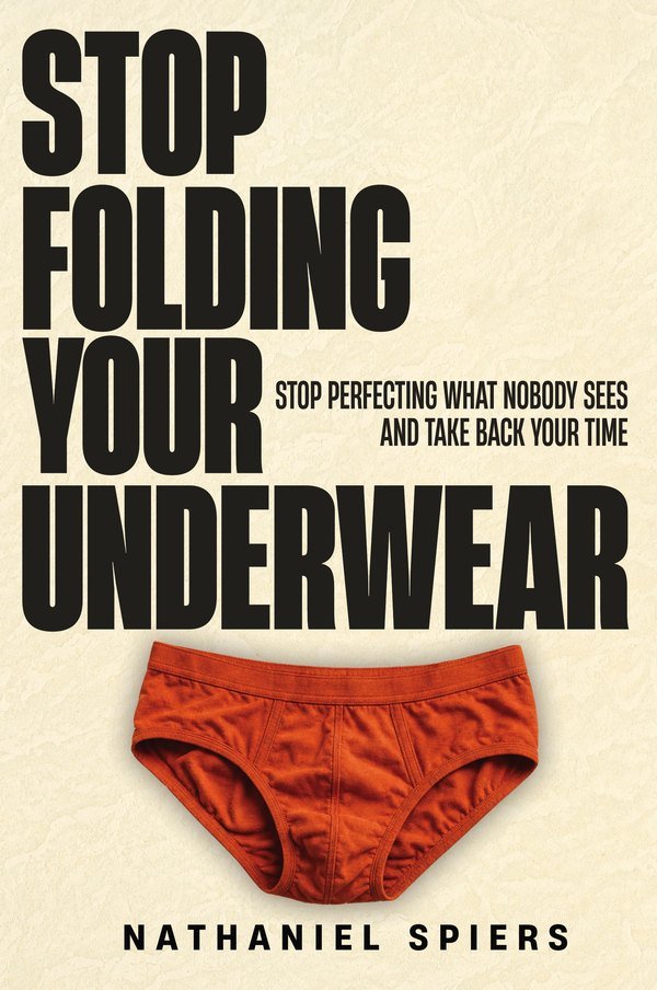 Stop Folding Your Underwear